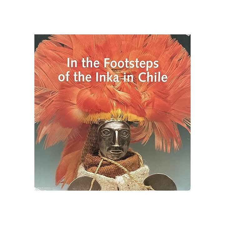 Tras la huella del inka en Chile